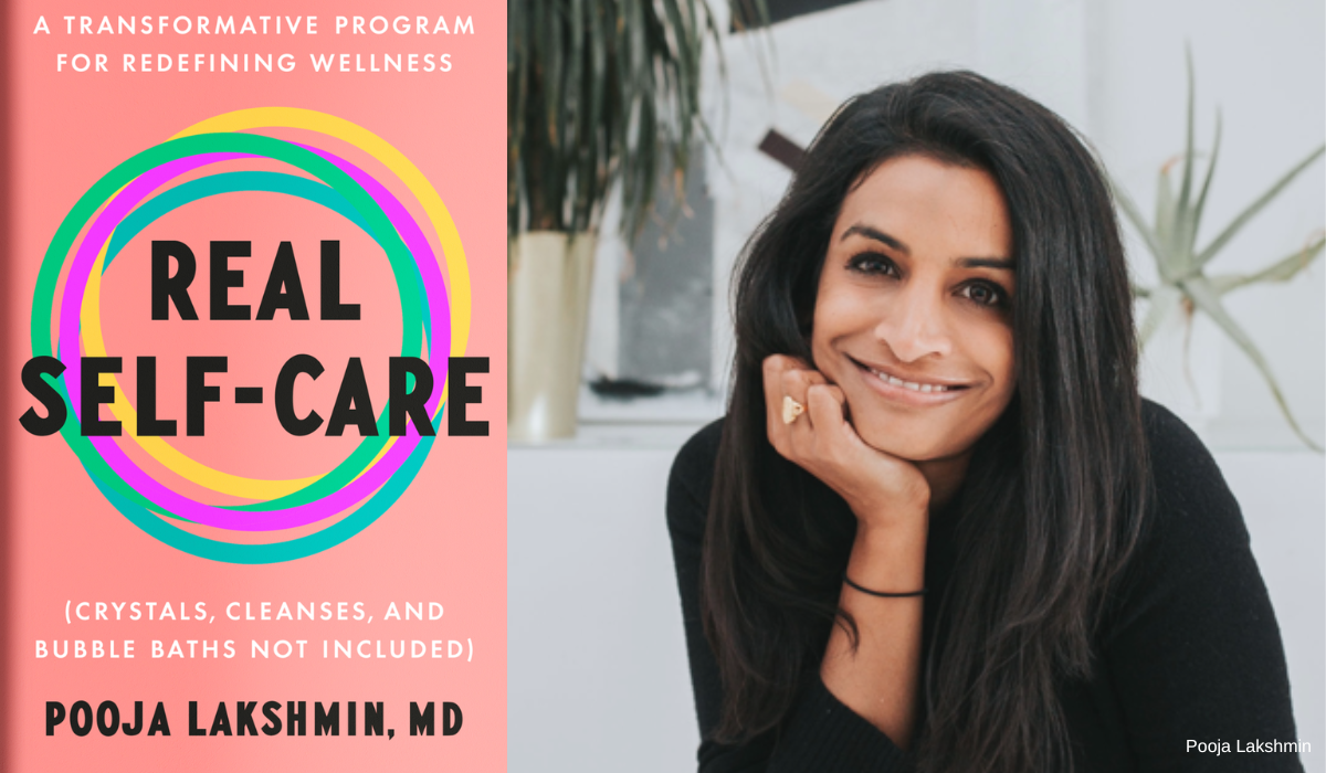 True Self-Care Is an Inside Job—and Dr. Pooja Lakshmin Wants to Revolutionize How All of Us Think About It. Hint: It's Not a Bubble Bath