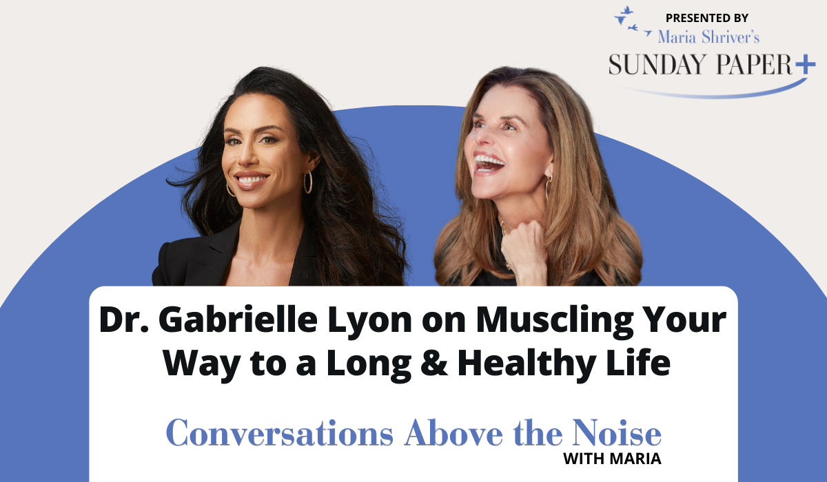 Dr. Gabrielle Lyon on Muscling Your Way to a Long & Healthy Life