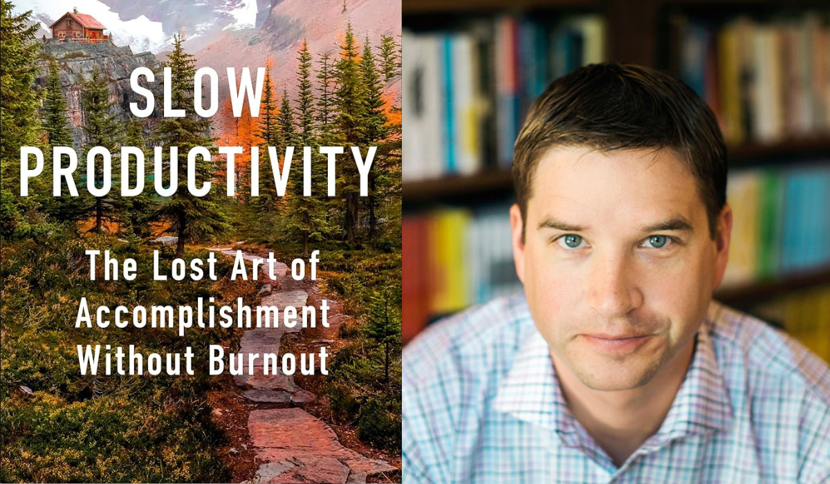 Slow Productivity: The Lost Art of Accomplishment Without Burnout by Cal Newport