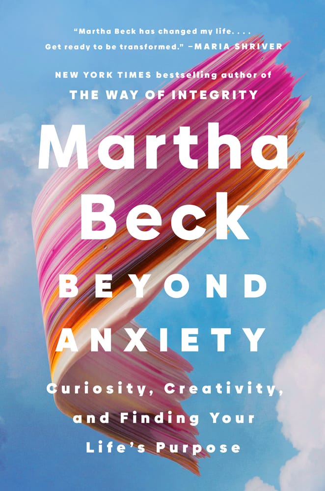 Beyond Anxiety by Martha Beck.