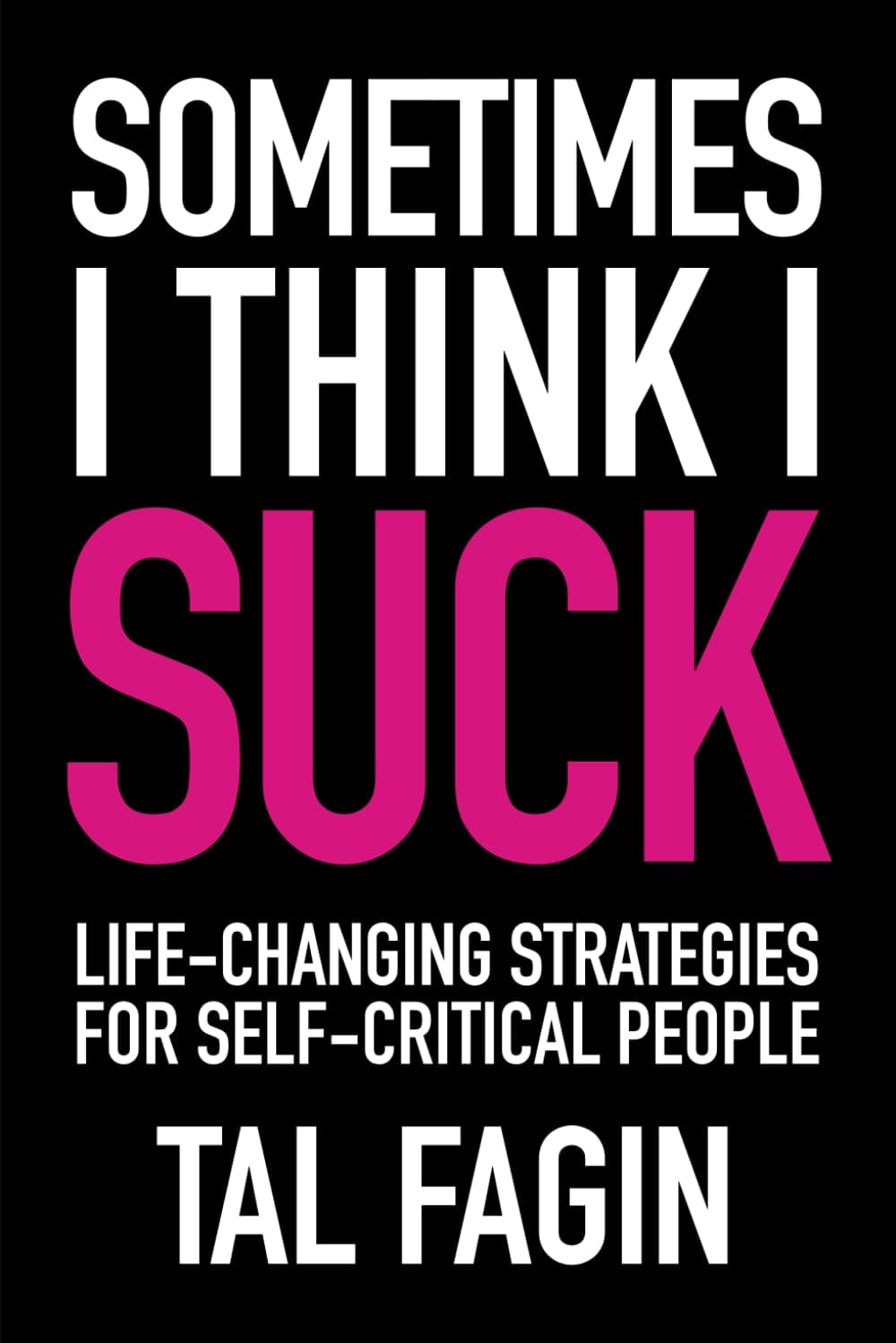 Sometimes I Think I Suck by Tal Fagin