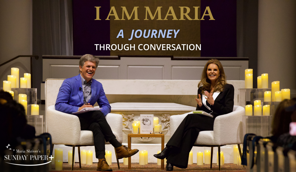 “I Am Maria: A Journey Through Conversation” Featuring Maria Shriver and Special Guests Tim and Mark Shriver