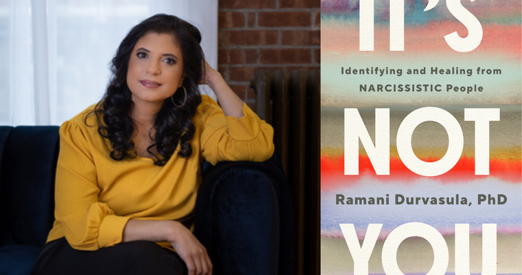 Dr. Ramani Durvasula, It's Not You: Identifying and Healing from Narcissistic People