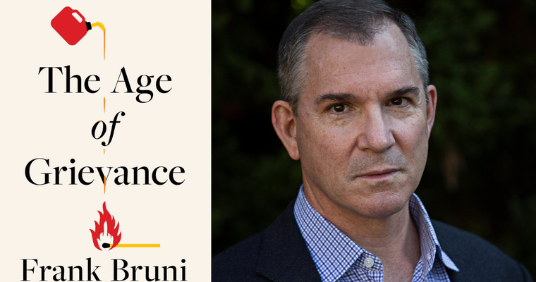 The Age of Grievance by Frank Bruni.
