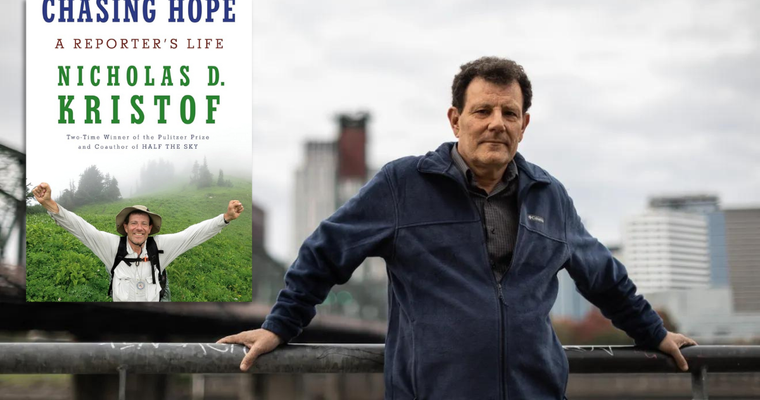 Chasing Hope: A Reporter's Life by Nicholas D. Kristof.