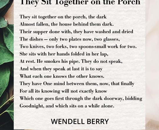 They Sit Together on the Porch by Wendell Berry