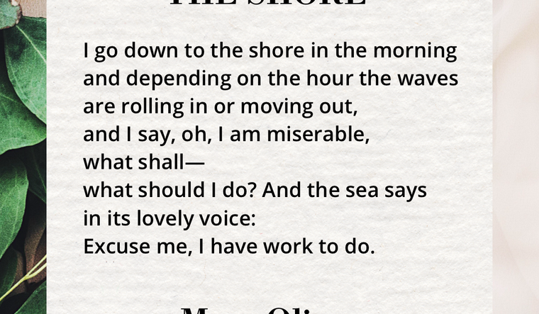 Cream beige image with green leaves. I Go Down To the Shore by Mary Oliver, full text on page below.