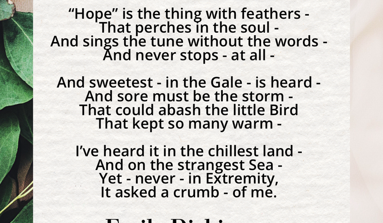Cream beige image with green leaves. “Hope” is the thing with feathers by Emily Dickinson, full text on page below.