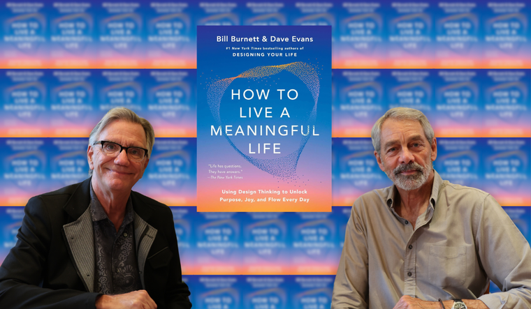 Bill Burnett & Dave Evans and their book How To Live A Meaningful Life